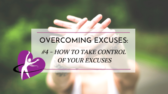how to take control of your excuses in order to reach your health and fitness goals