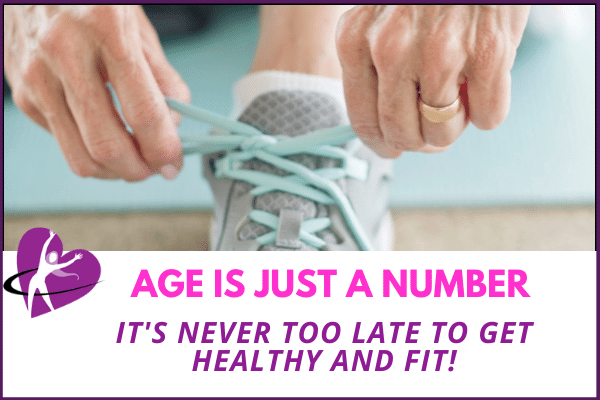 it's never too late to get healthy and fit