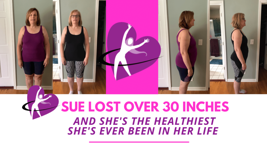 Sue lost 18 pounds and 30 inches